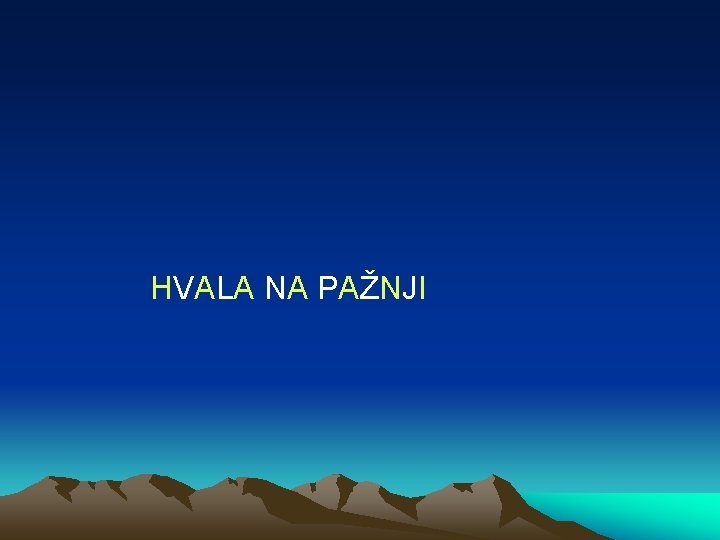 HVALA NA PAŽNJI 