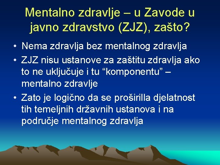 Mentalno zdravlje – u Zavode u javno zdravstvo (ZJZ), zašto? • Nema zdravlja bez