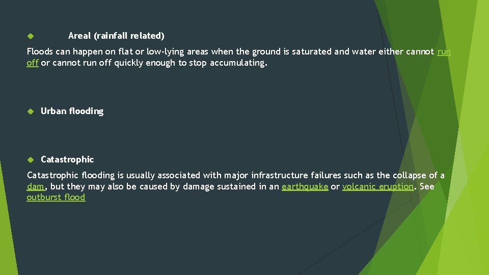  Areal (rainfall related) Floods can happen on flat or low-lying areas when the