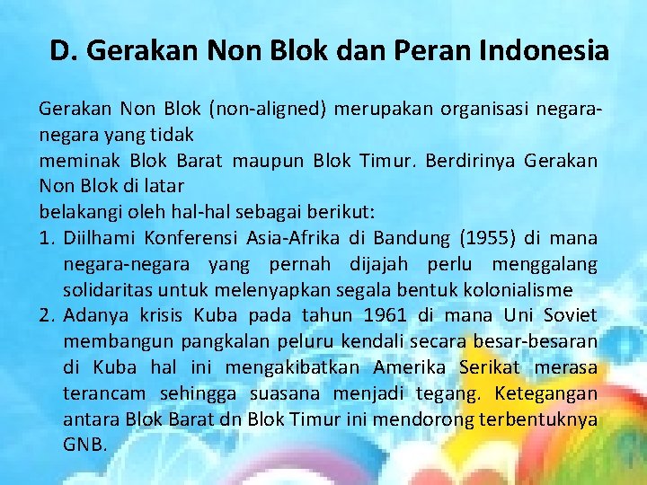 D. Gerakan Non Blok dan Peran Indonesia Gerakan Non Blok (non-aligned) merupakan organisasi negara