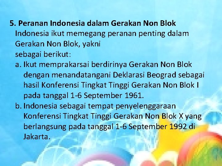 5. Peranan Indonesia dalam Gerakan Non Blok Indonesia ikut memegang peranan penting dalam Gerakan