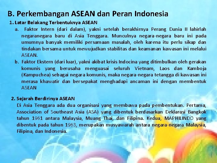B. Perkembangan ASEAN dan Peran Indonesia 1. Latar Belakang Terbentuknya ASEAN a. Faktor Intern