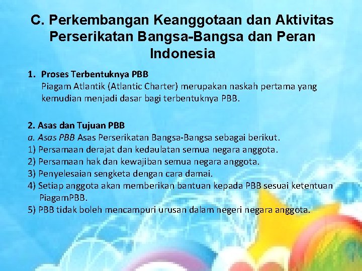 C. Perkembangan Keanggotaan dan Aktivitas Perserikatan Bangsa-Bangsa dan Peran Indonesia 1. Proses Terbentuknya PBB