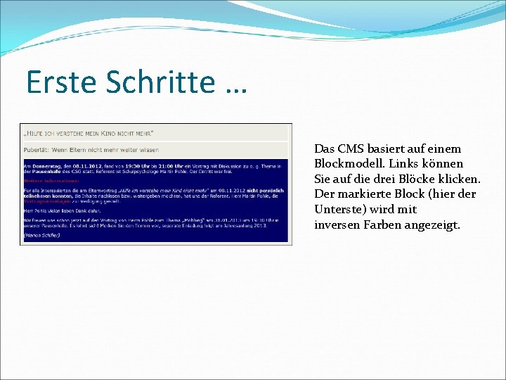 Erste Schritte … Das CMS basiert auf einem Blockmodell. Links können Sie auf die