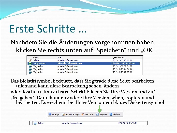 Erste Schritte … Nachdem Sie die Änderungen vorgenommen haben klicken Sie rechts unten auf