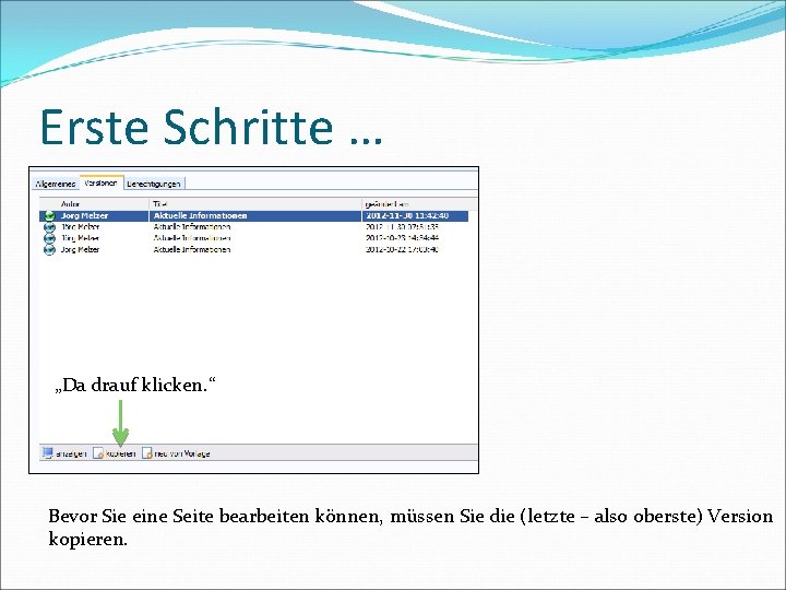 Erste Schritte … „Da drauf klicken. “ Bevor Sie eine Seite bearbeiten können, müssen