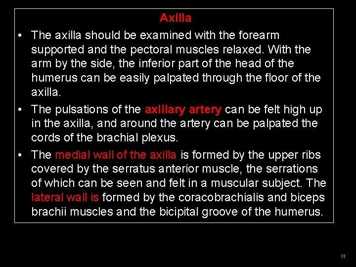 Axilla • The axilla should be examined with the forearm supported and the pectoral