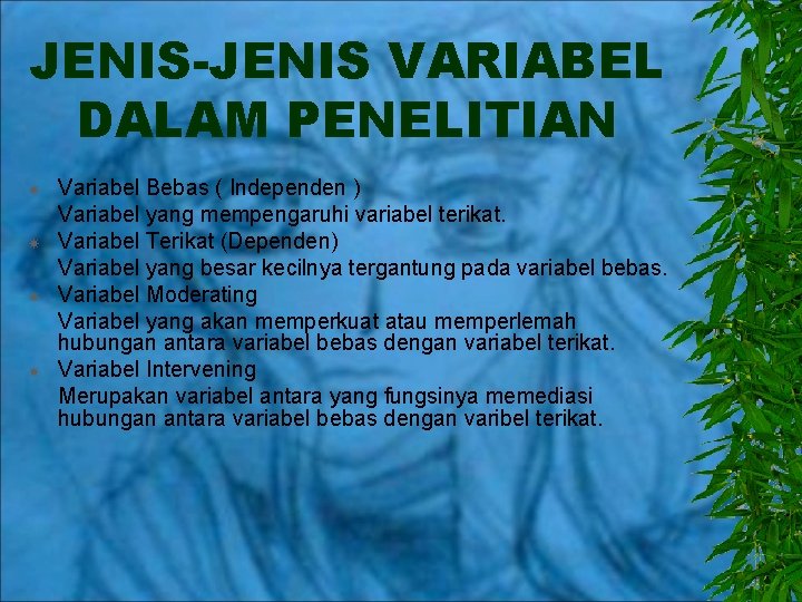 JENIS-JENIS VARIABEL DALAM PENELITIAN Variabel Bebas ( Independen ) Variabel yang mempengaruhi variabel terikat.