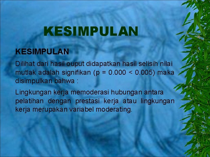 KESIMPULAN Dilihat dari hasil ouput didapatkan hasil selisih nilai mutlak adalah signifikan (p =