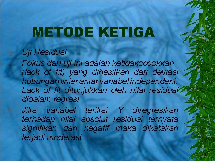 METODE KETIGA Uji Residual Fokus dari uji ini adalah ketidakcocokkan (lack of fit) yang