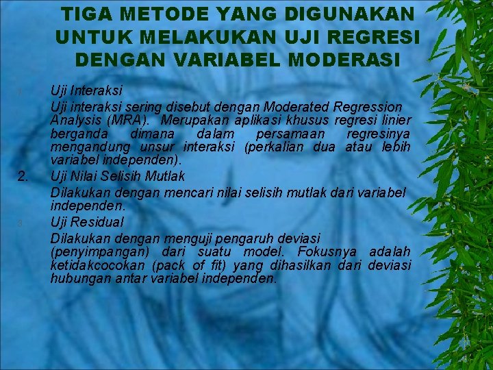 TIGA METODE YANG DIGUNAKAN UNTUK MELAKUKAN UJI REGRESI DENGAN VARIABEL MODERASI 1. 2. 3.