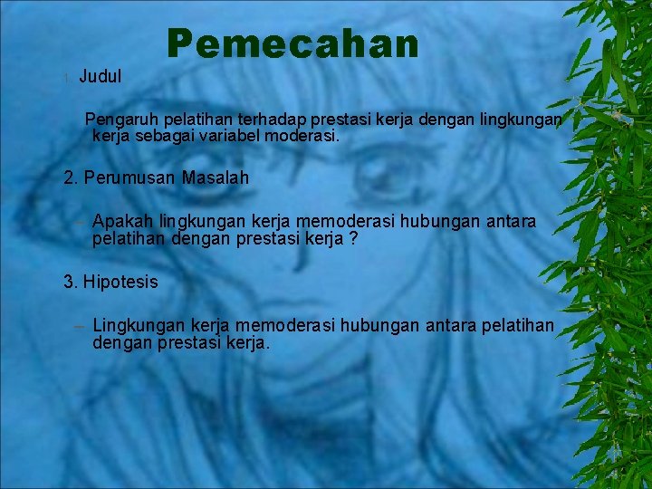 1. Judul Pemecahan Pengaruh pelatihan terhadap prestasi kerja dengan lingkungan kerja sebagai variabel moderasi.