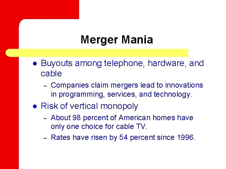 Merger Mania l Buyouts among telephone, hardware, and cable – l Companies claim mergers
