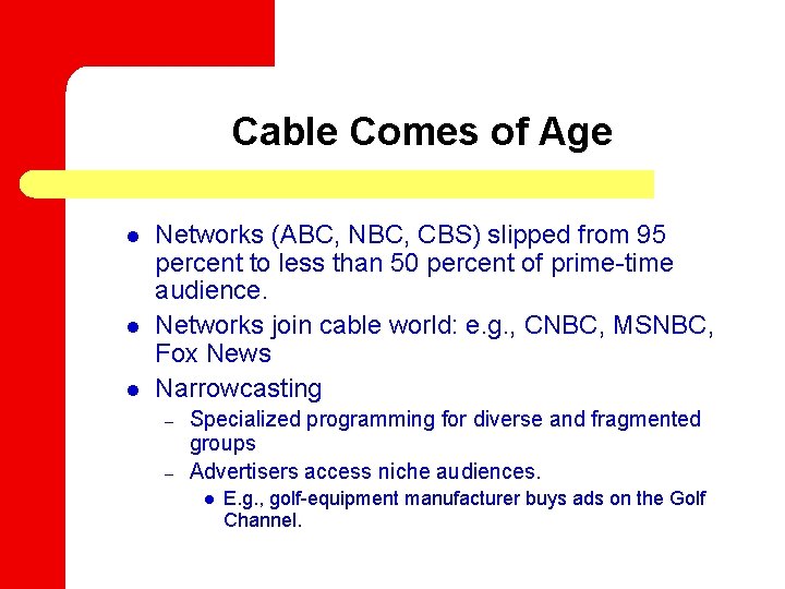 Cable Comes of Age l l l Networks (ABC, NBC, CBS) slipped from 95