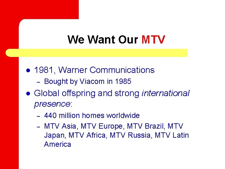 We Want Our MTV l 1981, Warner Communications – l Bought by Viacom in