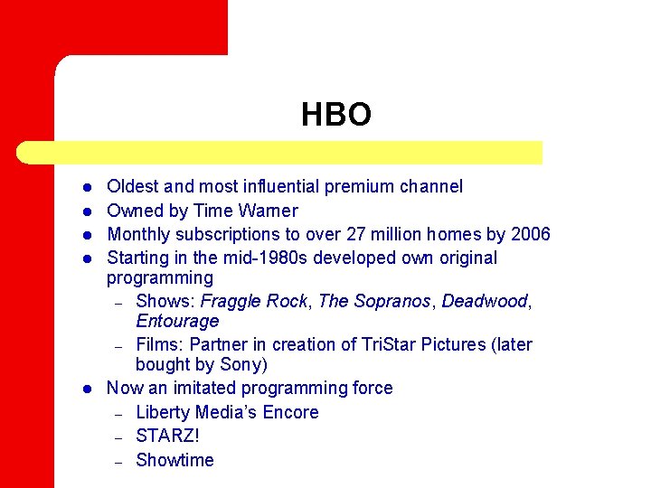 HBO l l l Oldest and most influential premium channel Owned by Time Warner