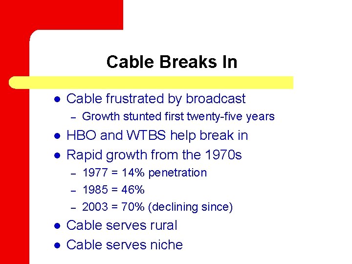Cable Breaks In l Cable frustrated by broadcast – l l HBO and WTBS