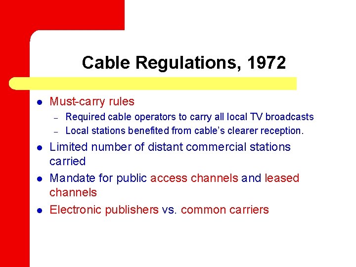 Cable Regulations, 1972 l Must-carry rules – – l l l Required cable operators