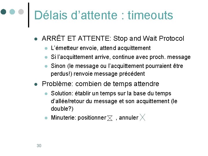Délais d’attente : timeouts l l 30 ARRÊT ET ATTENTE: Stop and Wait Protocol