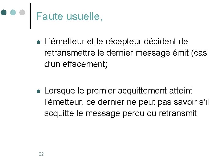 Faute usuelle, l L’émetteur et le récepteur décident de retransmettre le dernier message émit