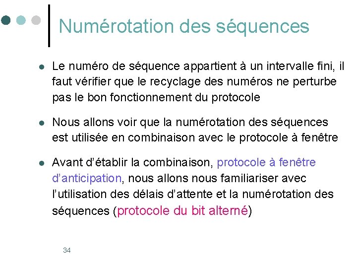 Numérotation des séquences l Le numéro de séquence appartient à un intervalle fini, il