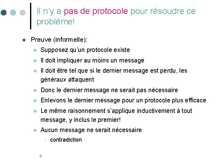 Il n’y a pas de protocole pour résoudre ce problème! l Preuve (informelle): l