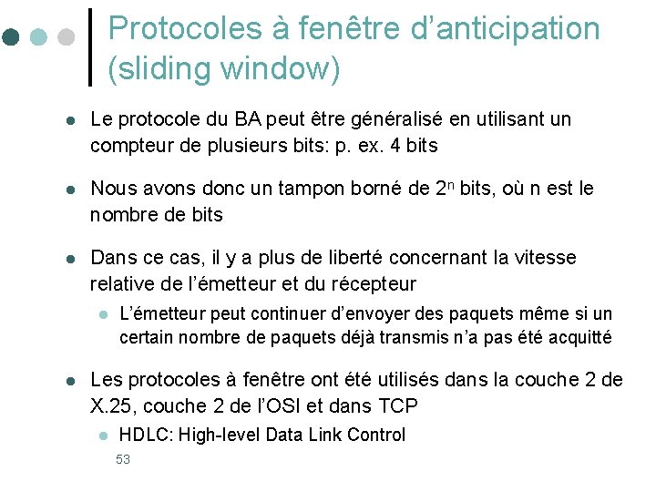 Protocoles à fenêtre d’anticipation (sliding window) l Le protocole du BA peut être généralisé