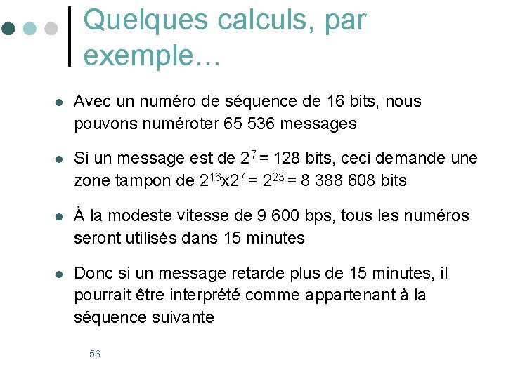 Quelques calculs, par exemple… l Avec un numéro de séquence de 16 bits, nous