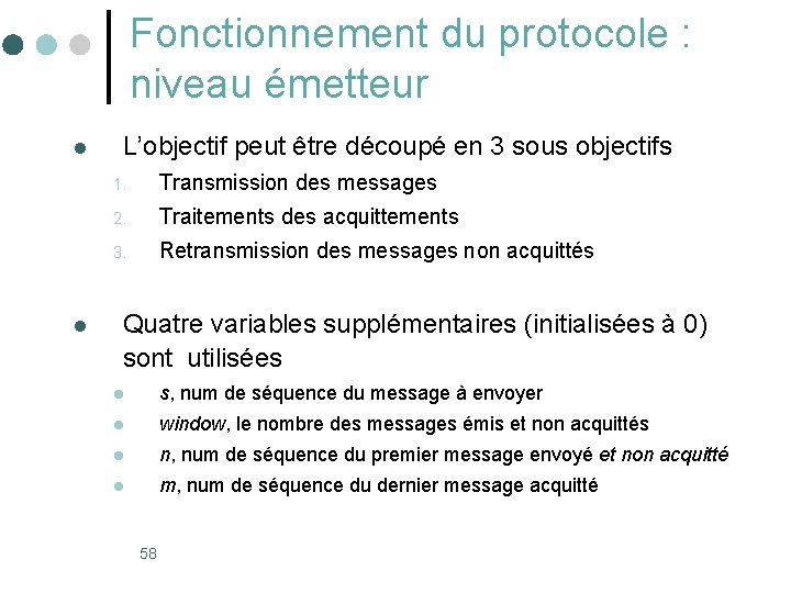 Fonctionnement du protocole : niveau émetteur l l L’objectif peut être découpé en 3