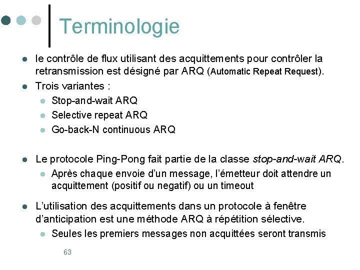 Terminologie l l le contrôle de flux utilisant des acquittements pour contrôler la retransmission