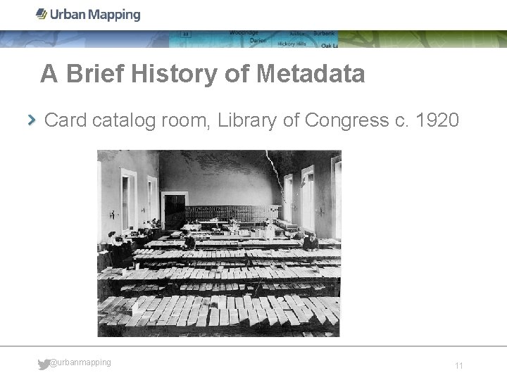 A Brief History of Metadata Card catalog room, Library of Congress c. 1920 @urbanmapping