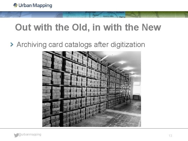 Out with the Old, in with the New Archiving card catalogs after digitization @urbanmapping