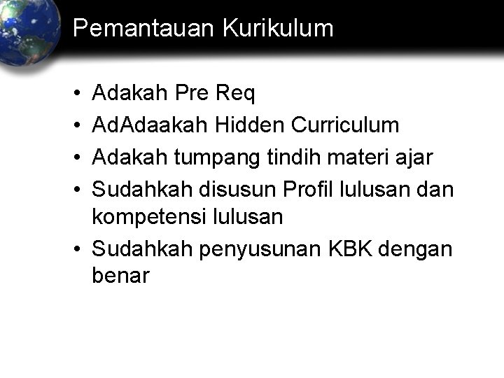 Pemantauan Kurikulum • • Adakah Pre Req Ad. Adaakah Hidden Curriculum Adakah tumpang tindih