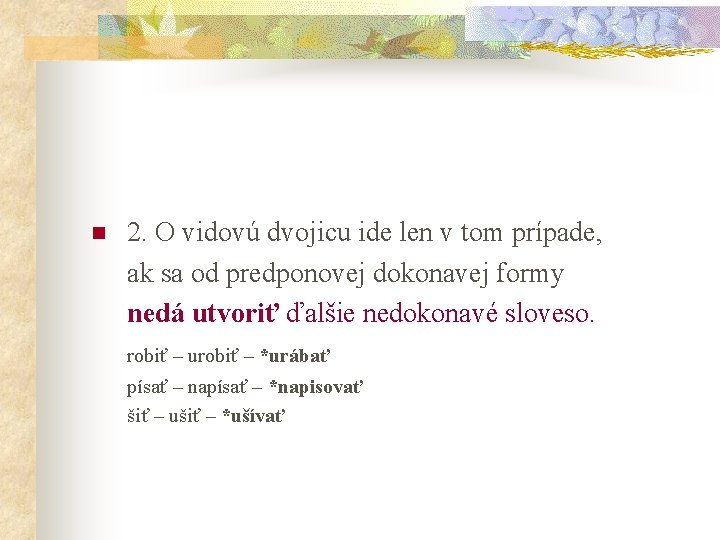 n 2. O vidovú dvojicu ide len v tom prípade, ak sa od predponovej