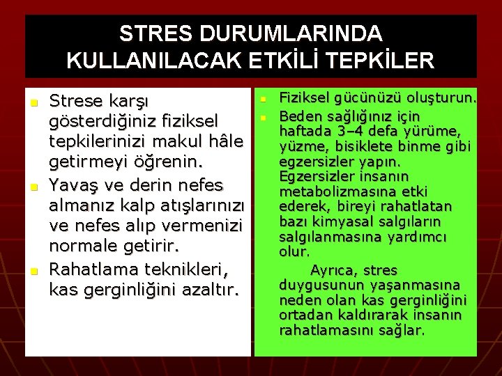 STRES DURUMLARINDA KULLANILACAK ETKİLİ TEPKİLER n n n Strese karşı gösterdiğiniz fiziksel tepkilerinizi makul