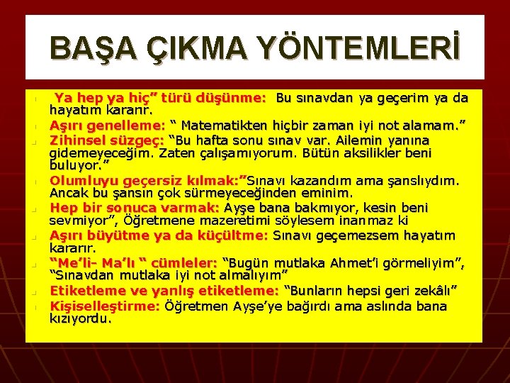 BAŞA ÇIKMA YÖNTEMLERİ n n n n n Ya hep ya hiç” türü düşünme: