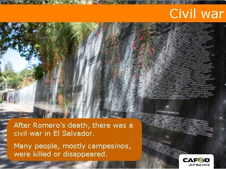 Civil war After Romero’s death, there was a civil war in El Salvador. Many Civil war After Romero’s death, there was a civil war in El Salvador. Many
