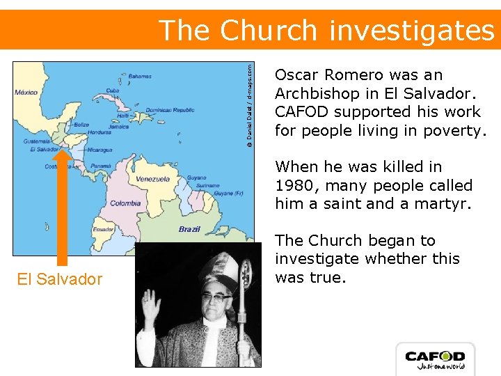 © Daniel Dalet / d-maps. com The Church investigates Oscar Romero was an Archbishop