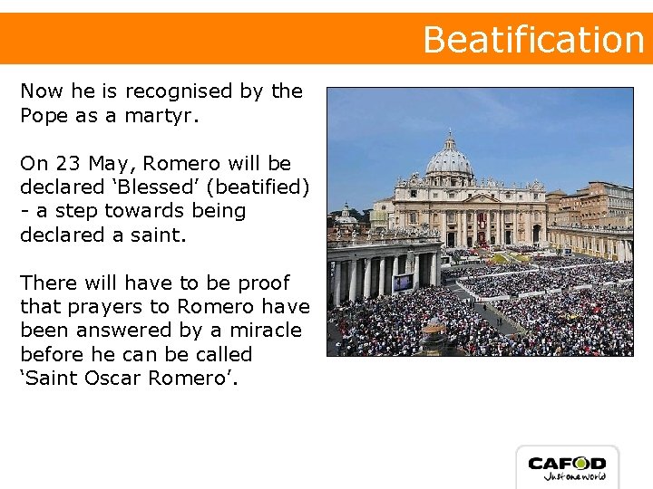 Beatification Now he is recognised by the Pope as a martyr. On 23 May,