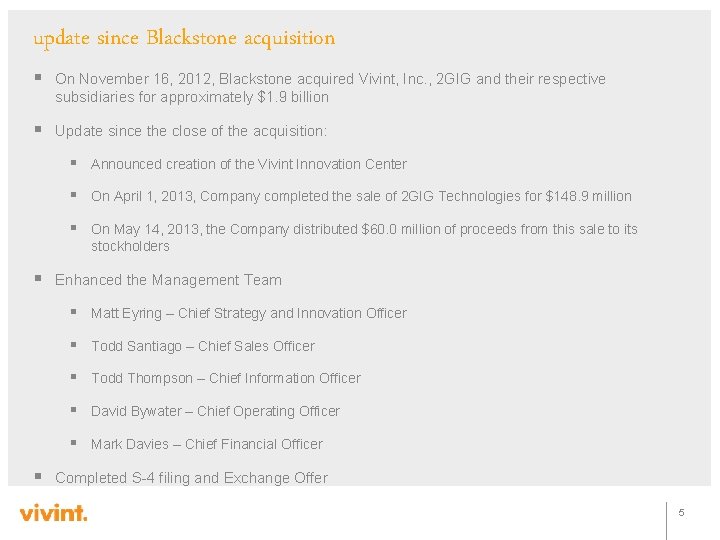 update since Blackstone acquisition § On November 16, 2012, Blackstone acquired Vivint, Inc. ,