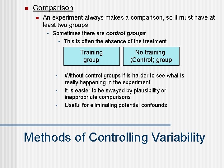 n Comparison n An experiment always makes a comparison, so it must have at