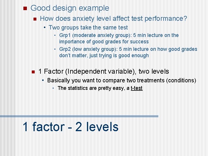 n Good design example n How does anxiety level affect test performance? • Two