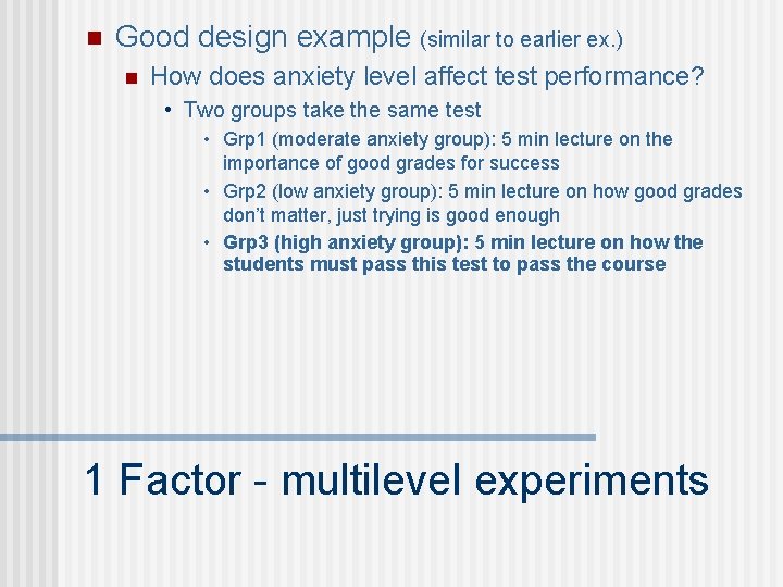 n Good design example (similar to earlier ex. ) n How does anxiety level