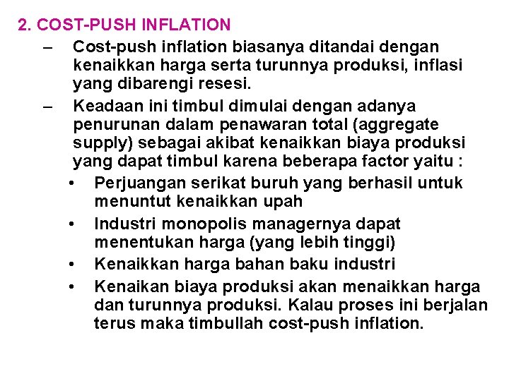 2. COST-PUSH INFLATION – Cost-push inflation biasanya ditandai dengan kenaikkan harga serta turunnya produksi,