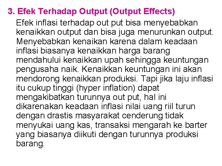 3. Efek Terhadap Output (Output Effects) Efek inflasi terhadap out put bisa menyebabkan kenaikkan