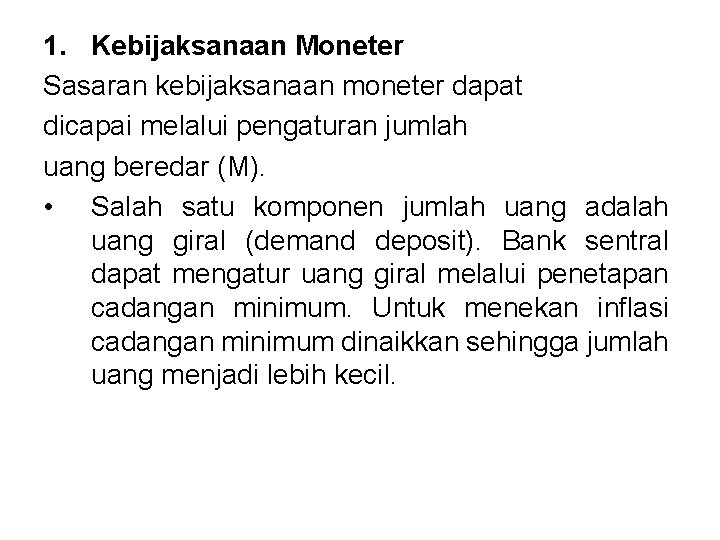 1. Kebijaksanaan Moneter Sasaran kebijaksanaan moneter dapat dicapai melalui pengaturan jumlah uang beredar (M).