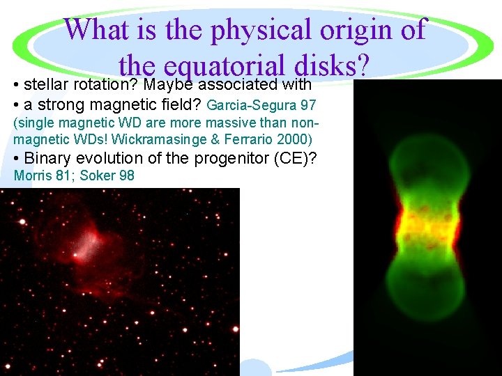 What is the physical origin of the equatorial disks? • stellar rotation? Maybe associated