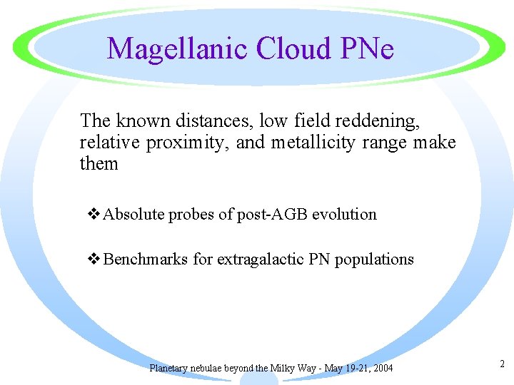 Magellanic Cloud PNe The known distances, low field reddening, relative proximity, and metallicity range