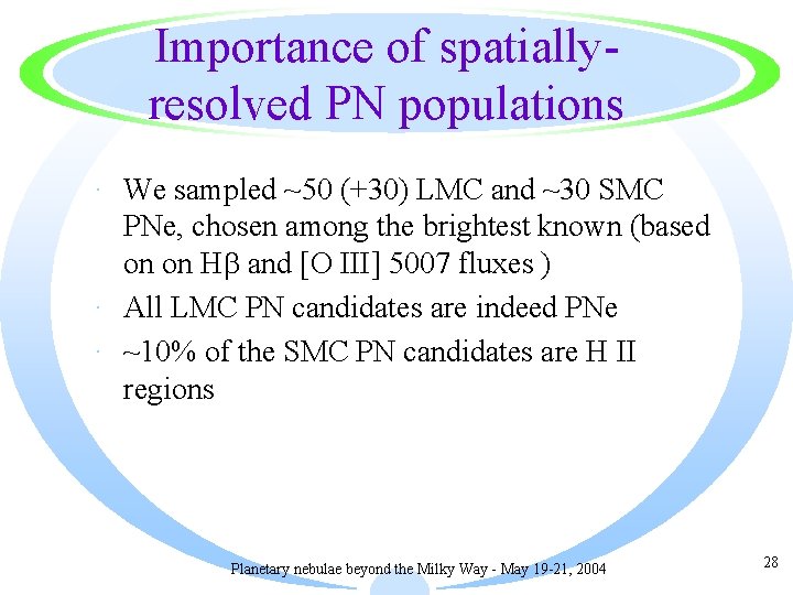 Importance of spatiallyresolved PN populations · We sampled ~50 (+30) LMC and ~30 SMC