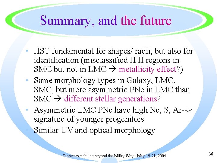 Summary, and the future • HST fundamental for shapes/ radii, but also for identification